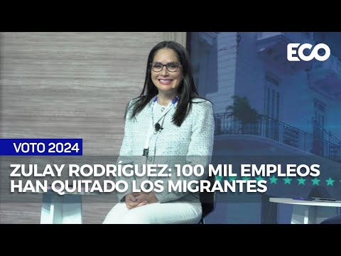 Zulay Rodríguez:  100 mil empleos han quitado los migrantes | #voto24