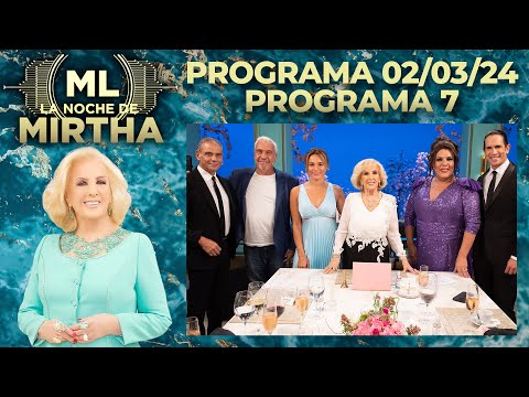 LA NOCHE DE MIRTHA - Programa 02/03/24 - PROGRAMA 7 - TEMPORADA 2024