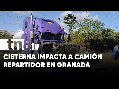 Se llevó buen susto: Cisterna impacta camión repartidor de pollos en Granada - Nicaragua