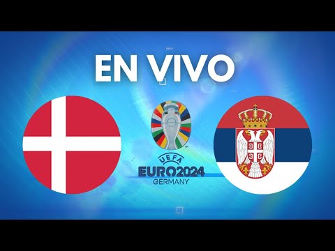 En Vivo  ? Eurocopa 2024: Dinamarca VS Serbia por Unión Radio 90.3 FM