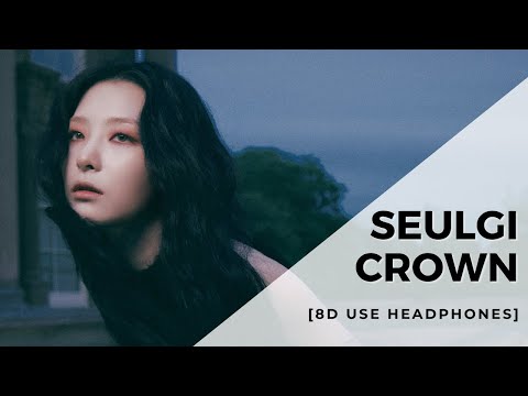 SEULGI - CROWN [8D USE HEADPHONES] 🎧