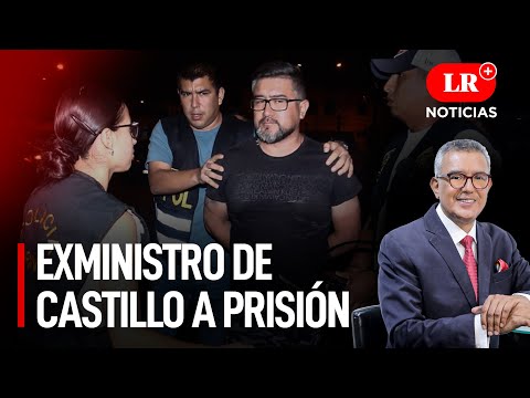 Exministro de Castillo a prisión y Piura soporta truenos | LR+ Noticias