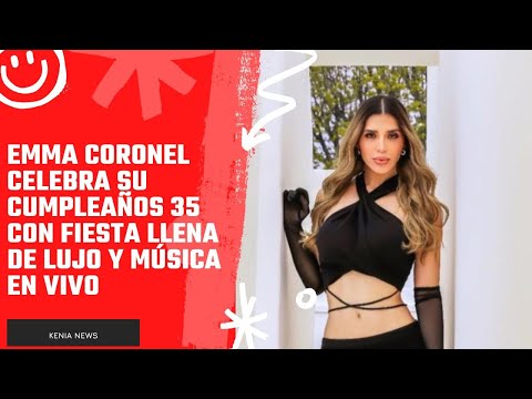 Emma Coronel celebra su cumpleaños 35 con fiesta llena de lujo y música en vivo