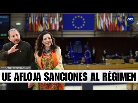 Unión Europea afloja sanciones contra la dictadura de Ortega y Murillo