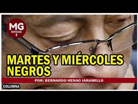 MARTES Y MIÉRCOLES NEGROS (para el Presidente Petro)  Por: Bernardo Henao Jaramillo