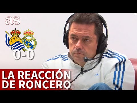 REAL SOCIEDAD 0 REAL MADRID 0 | La reacción de RONCERO | Diario AS