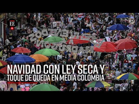 Navidad y Año Nuevo con ley seca y toque de queda en las principales ciudades de Colombia