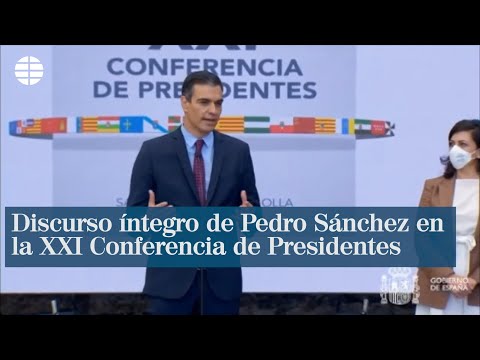 Discurso íntegro de Pedro Sánchez en la XXI Conferencia de Presidentes.