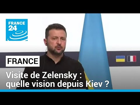 Visite de Volodymyr Zelensky en France : quelle vision depuis Kiev ? • FRANCE 24