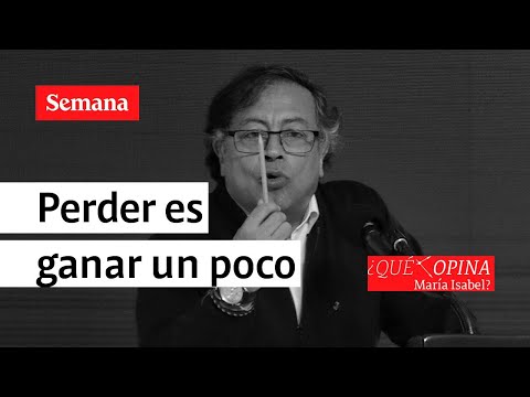 ¿Qué opina María Isabel? Para el petrismo, perder es ganar un poco