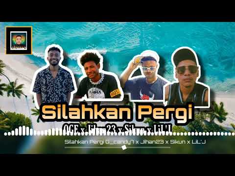 Silahkan Pergi OGE x Jihan23 x Sikun x LiL'J