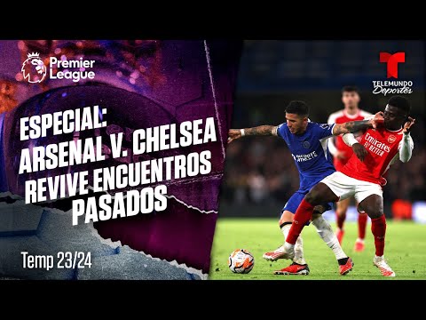 EN VIVO:  Lo mejor de “encuentros pasados” entre el Arsenal v. Chelsea de la Premier League