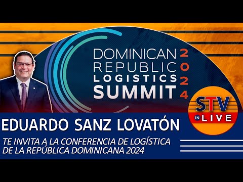 EDUARDO SANZ LOVATÓN TE INVITA A LA CONFERENCIA DE LOGÍSTICA DE LA REPÚBLICA DOMINICANA 2024