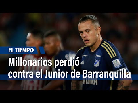 Millonarios la sacó barata en Barranquilla: apenas perdió 2-1 contra Junior | El Tiempo