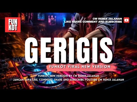 FUNKOT - GERIGIS FUNKOT NEW VERSION BY DJ CW REMIX JALANAN