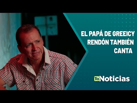 El papá de Greeicy Rendón también canta - Teleantioquia Noticias