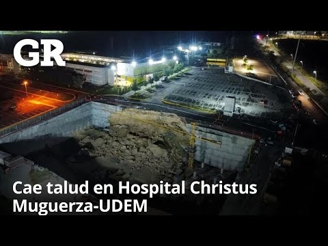 Cae talud en Hospital Christus Muguerza-UDEM | Monterrey