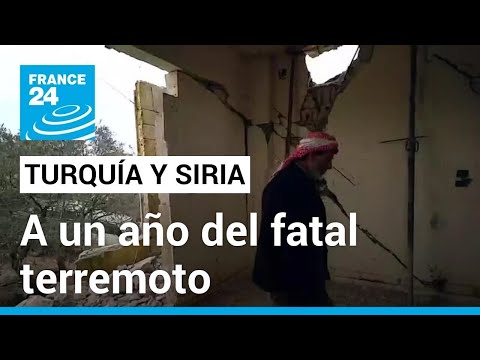 La desolación prevalece a un año del terremoto en Turquía y Siria • FRANCE 24 Español