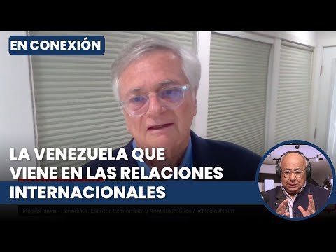 La Venezuela que viene en materia internacional y diplomacia. Con Moisés Naím | En Conexión TV