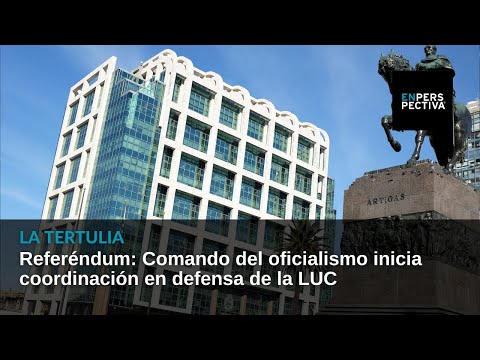 Referéndum: Comando del oficialismo inicia coordinación en defensa de la LUC