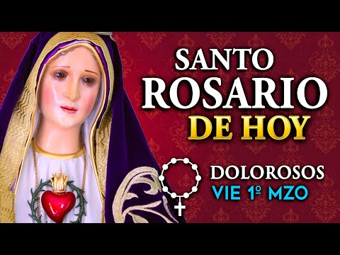 ROSARIO de HOY Misterios Dolorosos del Santo Rosario - viernes 1º de MZO 2024