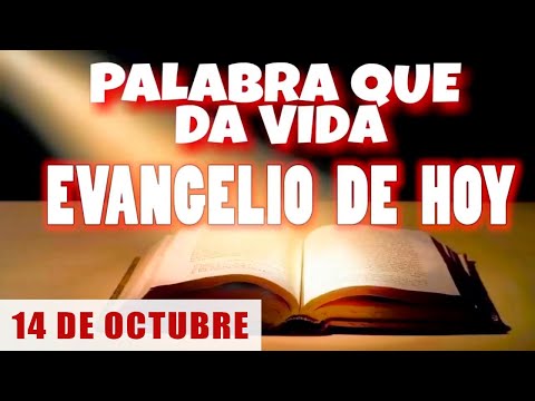 EVANGELIO DE HOY l LUNES 14 DE OCTUBRE | CON ORACIÓN Y REFLEXIÓN | PALABRA QUE DA VIDA