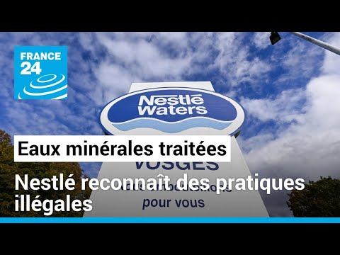 Nestlé reconnaît avoir dû nettoyer ses eaux minérales, une pratique interdite • FRANCE 24