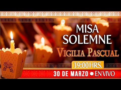 SÁBADO SANTOVigilia Pascual 30 de Marzo EN VIVO