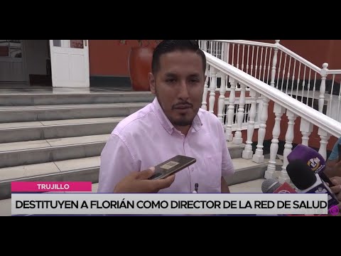 Trujillo: destituyen a Florián como director de la Red de Salud