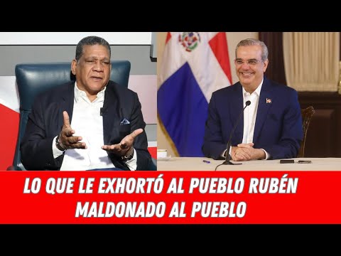 LO QUE LE EXHORTÓ AL PUEBLO RUBÉN MALDONADO AL PUEBLO
