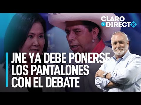 El JNE ya debe ponerse los pantalones con el debate - Claro y Directo con Augusto Álvarez Rodrich