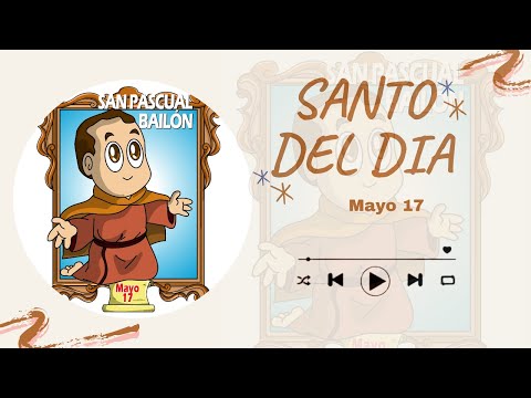 San PASCUAL BAILON   Santo del día  17 de MAYO