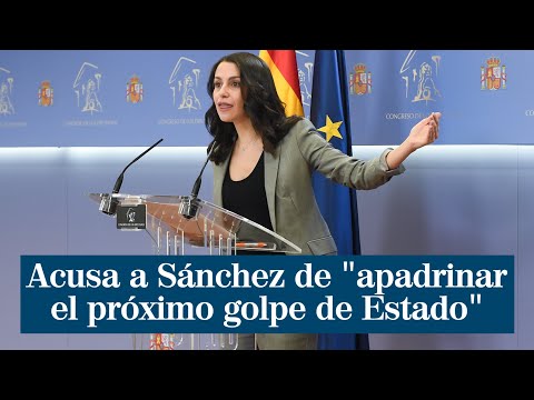 Arrimadas acusa a Sánchez de apadrinar el próximo golpe de Estado