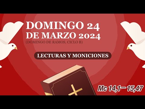 Lecturas y Moniciones. Domingo 25 de marzo 2024, Solemnidad del Domingo de Ramos, ciclo B