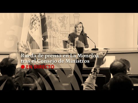 DIRECTO | Rueda de prensa en La Moncloa tras el Consejo de Ministros
