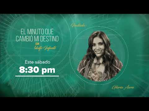 Gloria Aura en El minuto que cambió mi destino