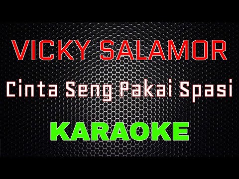 Vicky Salamor - Cinta Seng Pakai Spasi [Karaoke] | LMusical