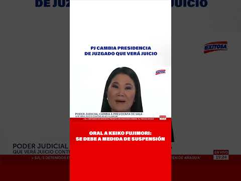 PJ cambia presidencia de juzgado que verá juicio de Keiko Fujimori: Se debe a medida de suspensión