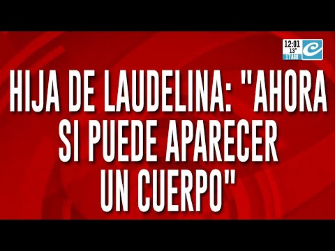 Desgarrador testimonio de la hija de Laudelina: Ahora si puede aparecer un cuerpo