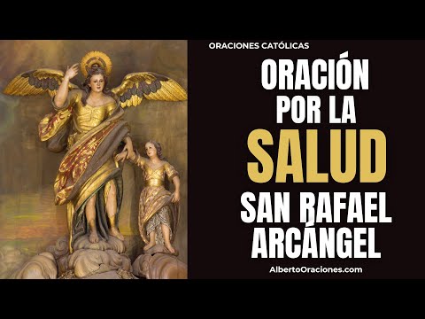 ORACIÓN AL ARCÁNGEL SAN RAFAEL  ¡TU SALUD MEJORARÁ PRONTO!