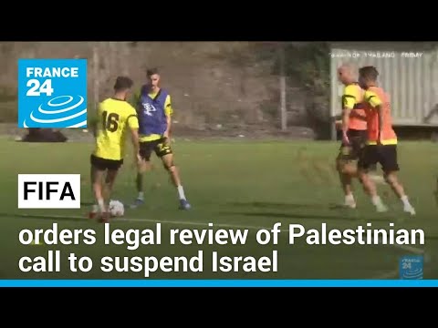 FIFA to take legal advice on Palestinian call for Israel suspension • FRANCE 24 English