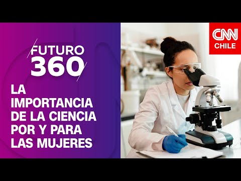 La importancia de la ciencia por y para las mujeres | Futuro 360 | Capítulo 270