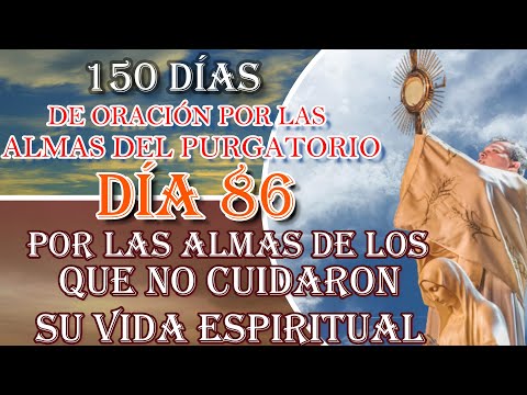 150 DÍAS DE ORACIÓN POR LAS ALMAS DEL PURGATORIO, DÍA 86