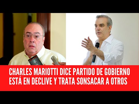 CHARLES MARIOTTI DICE PARTIDO DE GOBIERNO ESTÁ EN DECLIVE Y TRATA SONSACAR A OTROS