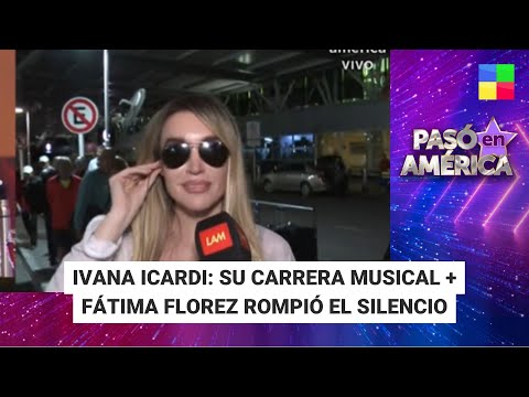 Ivana Icardi: su carrera musical + Fátima Florez - #PasóEnAmérica | Programa completo (19/04/24)