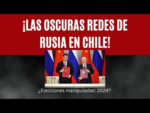 ?Las oscuras redes de Rusia en Chile: ¿elecciones 2024 manipuladas?