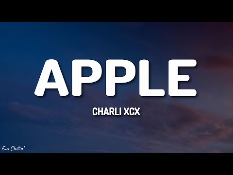 Charli xcx - Apple (Lyrics)