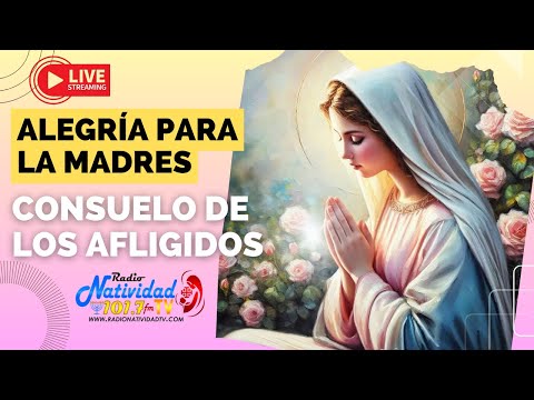 CONSUELO DE LOS AFLIGIDOS | ALEGRÍA PARA LA MADRES | Miércoles, 9/05/2024 Hna. Fanny Quiñonez