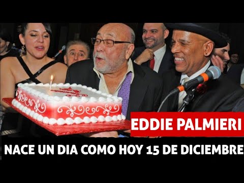 Eduardo Palmieri Eddie Palmieri nació un dia como hoy, 15 de diciembre de 1936 en Nueva York