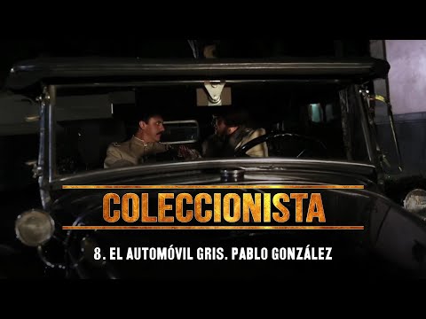 Coleccionista T1 | El automóvil gris. Pablo González